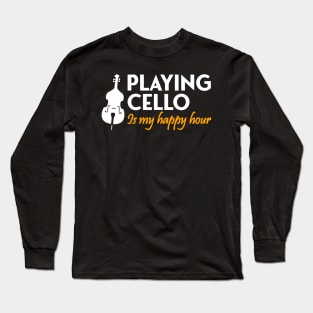 playing cello is my happy hour Long Sleeve T-Shirt